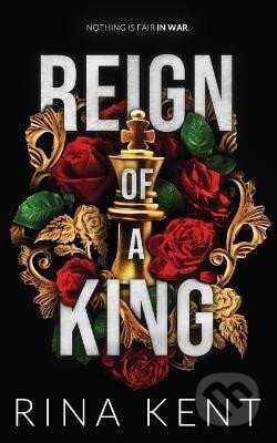 Kniha: Reign of a King (Rina Kent). Ingram Publisher Services US, 2022 Kniha: Reign of a King (Rina Kent). Ingram Publisher Services US, 2022