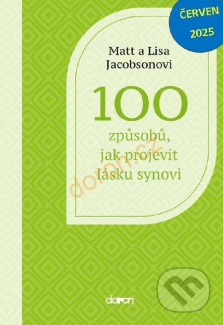 Kniha: 100 způsobů, jak projevit lásku synovi (Lisa Jacobson a Matt Jacobson). Doron, 2025 Kniha: 100 způsobů, jak projevit lásku synovi (Lisa Jacobson a Matt Jacobson). Doron, 2025