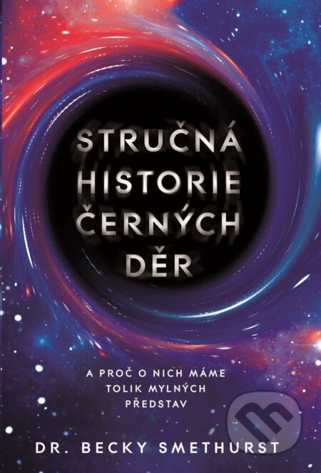 Kniha: Stručná historie černých děr (Becky Smethurst). Mimochodem, 2025 Kniha: Stručná historie černých děr (Becky Smethurst). Mimochodem, 2025
