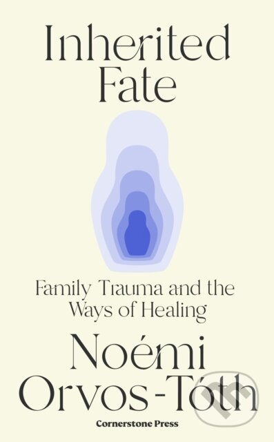 Kniha: Inherited Fate (Noémi Orvos-Tóth). Cornerstone, 2025 Kniha: Inherited Fate (Noémi Orvos-Tóth). Cornerstone, 2025