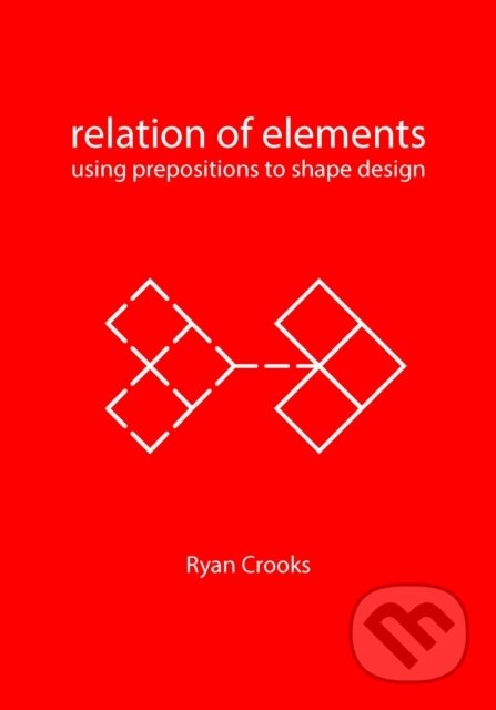 Kniha: Relation of Elements (Ryan Crooks). , 2023 Kniha: Relation of Elements (Ryan Crooks). , 2023