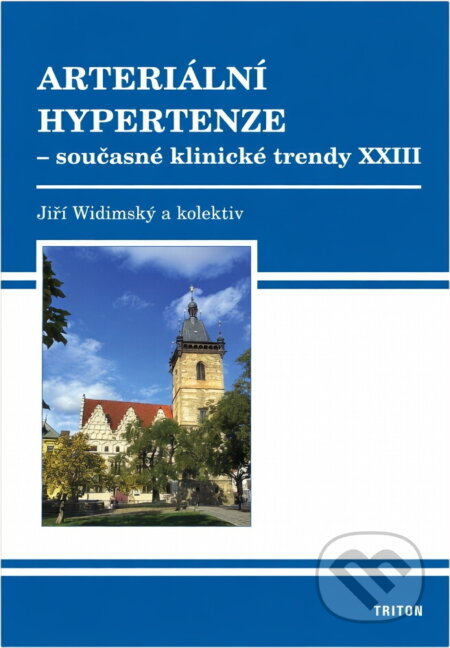 Kniha: Arteriální hypertenze - současné klin. trendy XXIII (Widimský Jiří). Triton, 2025 Kniha: Arteriální hypertenze - současné klin. trendy XXIII (Widimský Jiří). Triton, 2025