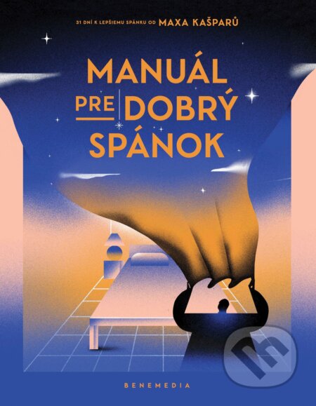 E-kniha: Manuál pre dobrý spánok (Max Kašparů). BeneMedia, 2024 E-kniha: Manuál pre dobrý spánok (Max Kašparů). BeneMedia, 2024