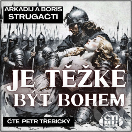 Audiokniha: Je těžké být bohem (Arkadij Strugackij a Boris Strugackij). Čti mi!, 2025 Audiokniha: Je těžké být bohem (Arkadij Strugackij a Boris Strugackij). Čti mi!, 2025