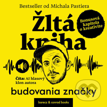 Audiokniha: Žltá kniha budovania značky (Michal Pastier). barecz & conrad books, 2025 Audiokniha: Žltá kniha budovania značky (Michal Pastier). barecz & conrad books, 2025