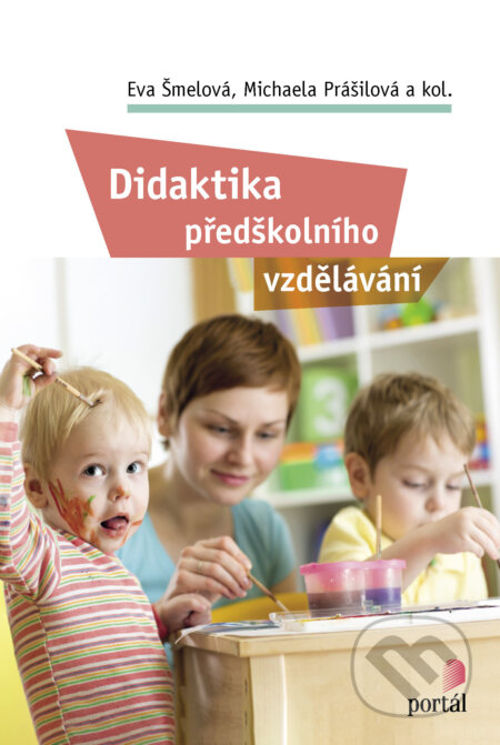 E-kniha: Didaktika předškolního vzdělávání (Eva Šmelová). Portál, 2025 E-kniha: Didaktika předškolního vzdělávání (Eva Šmelová). Portál, 2025