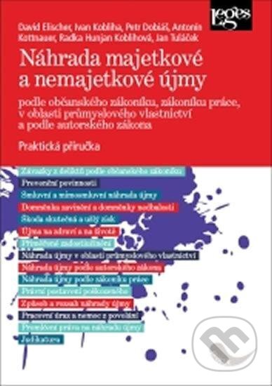 Kniha: Náhrada majetkové a nemajetkové újmy podle občanského zákoníku, zákoníku práce, v oblasti průmyslového vlastnictví a podle autorského zákona (David Elischer). Leges, 2025 Kniha: Náhrada majetkové a nemajetkové újmy podle občanského zákoníku, zákoníku práce, v oblasti průmyslového vlastnictví a podle autorského zákona (David Elischer). Leges, 2025