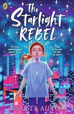 Kniha: The Starlight Rebel (Lisette Auton). Penguin Random House Childrens UK, 2025 Kniha: The Starlight Rebel (Lisette Auton). Penguin Random House Childrens UK, 2025