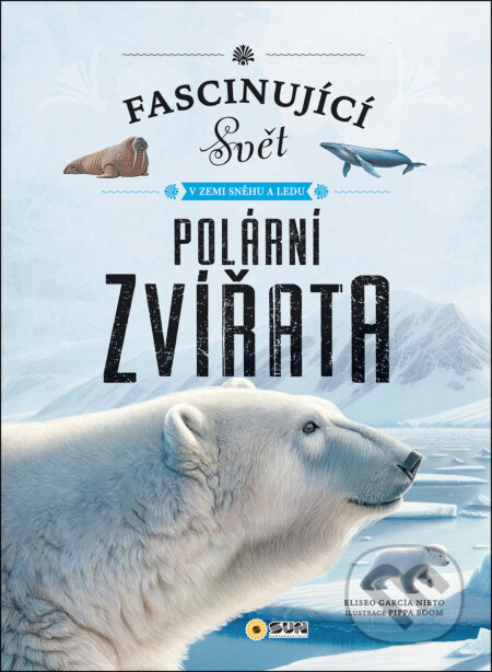 Kniha: Polární zvířata (Eliseo García Nieto). SUN, 2025 Kniha: Polární zvířata (Eliseo García Nieto). SUN, 2025