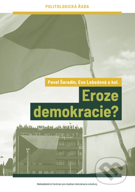 Kniha: Eroze demokracie? (Pavel Šaradín a Eva Lebedová). Centrum pro studium demokracie a kultury, 2025 Kniha: Eroze demokracie? (Pavel Šaradín a Eva Lebedová). Centrum pro studium demokracie a kultury, 2025