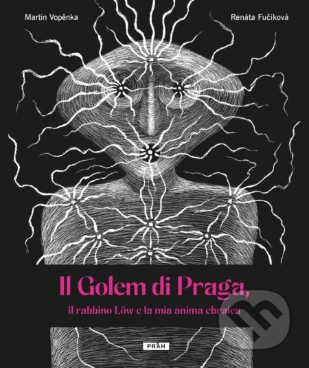 Kniha: Il Golem di Praga, il rabbino Löw e la mia anima ebraica (Martin Vopěnka). Práh, 2025 Kniha: Il Golem di Praga, il rabbino Löw e la mia anima ebraica (Martin Vopěnka). Práh, 2025