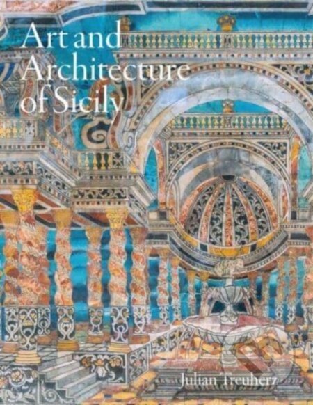 Kniha: Art and Architecture of Sicily (Julian Treuherz). Lund Humphries Publishers, 2023 Kniha: Art and Architecture of Sicily (Julian Treuherz). Lund Humphries Publishers, 2023