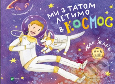 Kniha: My z tatom letymo v kosmos (Jacques Jabier). Vivat, 2023 Kniha: My z tatom letymo v kosmos (Jacques Jabier). Vivat, 2023