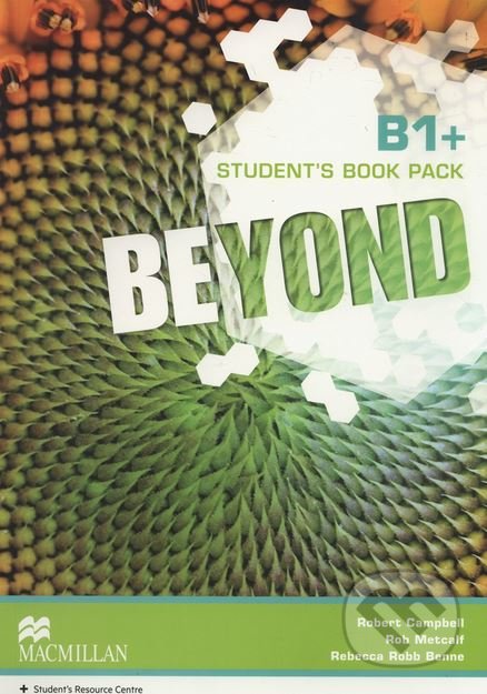 Kniha: Beyond B1+: Student's Book Pack (Rebecca Benne, Rob Metcalf a Robert Campbell). MacMillan, 2014 Kniha: Beyond B1+: Student's Book Pack (Rebecca Benne, Rob Metcalf a Robert Campbell). MacMillan, 2014
