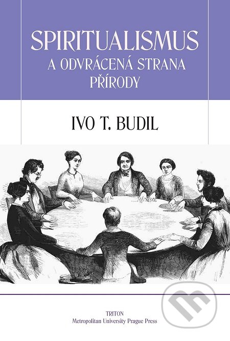 E-kniha: Spiritualismus a odvrácená strana přírody (Ivo T. Budil). Triton, 2018 E-kniha: Spiritualismus a odvrácená strana přírody (Ivo T. Budil). Triton, 2018