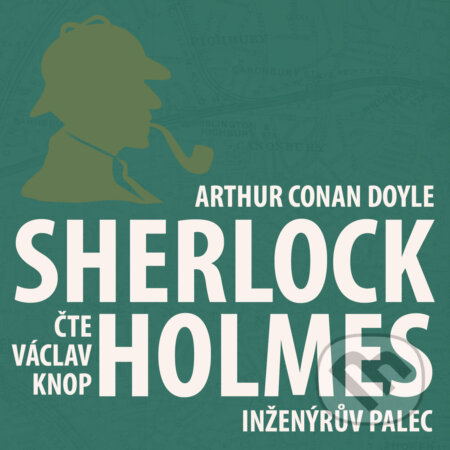 Audiokniha: Dobrodružství Sherlocka Holmese 9 - Inženýrův palec (Arthur Conan Doyle). Kanopa, 2018 Audiokniha: Dobrodružství Sherlocka Holmese 9 - Inženýrův palec (Arthur Conan Doyle). Kanopa, 2018