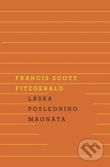 Kniha: Láska posledního magnáta (Francis Scott Fitzgerald). Odeon CZ, 2018 Kniha: Láska posledního magnáta (Francis Scott Fitzgerald). Odeon CZ, 2018