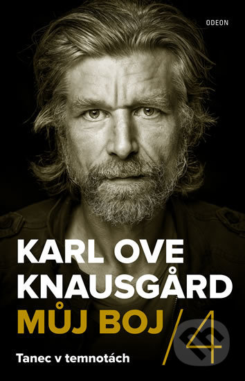 Kniha: Můj boj 4: Tanec v temnotách (Karl Ove Knausgard). Odeon CZ, 2018 Kniha: Můj boj 4: Tanec v temnotách (Karl Ove Knausgard). Odeon CZ, 2018