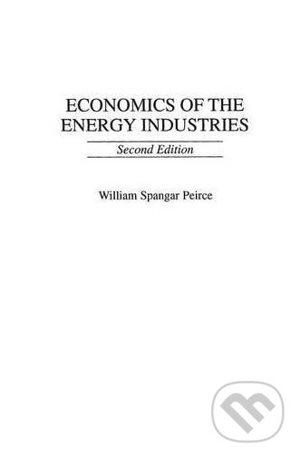 Kniha: Economics of the Energy Industries (William Spangar Peirce). Praeger, 1996 Kniha: Economics of the Energy Industries (William Spangar Peirce). Praeger, 1996