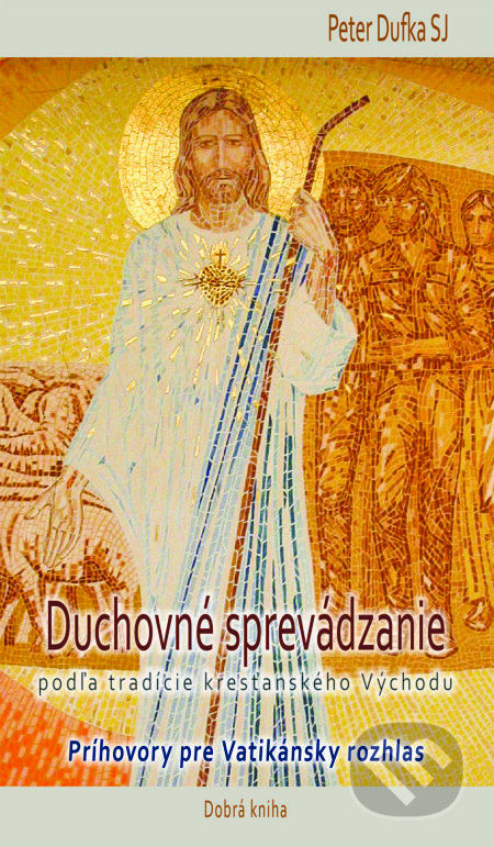 Kniha: Duchovné sprevádzanie podľa tradície kresťanského Východu (Peter Dufka). Dobrá kniha, 2018 Kniha: Duchovné sprevádzanie podľa tradície kresťanského Východu (Peter Dufka). Dobrá kniha, 2018