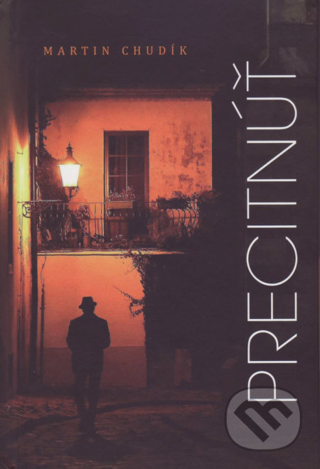 Kniha: Precitnúť (Martin Chudík). Vydavateľstvo Spolku slovenských spisovateľov, 2018 Kniha: Precitnúť (Martin Chudík). Vydavateľstvo Spolku slovenských spisovateľov, 2018