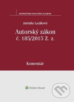 Kniha: Autorský zákon č. 185/2015 Z. z (Jarmila Lazíková). Wolters Kluwer, 2018 Kniha: Autorský zákon č. 185/2015 Z. z (Jarmila Lazíková). Wolters Kluwer, 2018