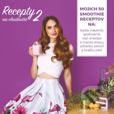 Kniha: Recepty na chudnutie 2 (Daniela Kmeťová). Akadémia krásy, 2018 Kniha: Recepty na chudnutie 2 (Daniela Kmeťová). Akadémia krásy, 2018