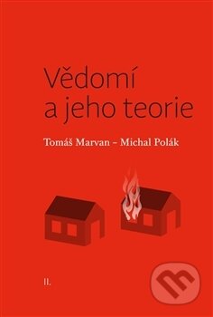 Kniha: Vědomí a jeho teorie (Tomáš Marvan). Pavel Mervart, 2015 Kniha: Vědomí a jeho teorie (Tomáš Marvan). Pavel Mervart, 2015