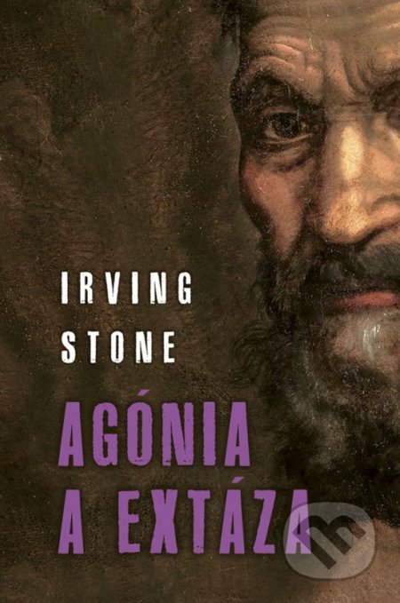 Kniha: Agónia a extáza (Irving Stone). Slovenský spisovateľ, 2018 Kniha: Agónia a extáza (Irving Stone). Slovenský spisovateľ, 2018