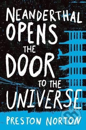 Kniha: Neanderthal Opens the Door to the Universe (Preston Norton). Disney-Hyperion, 2018 Kniha: Neanderthal Opens the Door to the Universe (Preston Norton). Disney-Hyperion, 2018