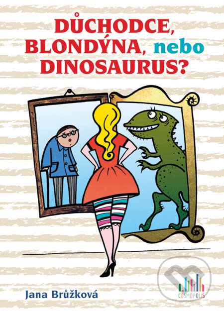 E-kniha: Důchodce, blondýna, nebo dinosaurus? (Jana Brůžková). Grada, 2018 E-kniha: Důchodce, blondýna, nebo dinosaurus? (Jana Brůžková). Grada, 2018