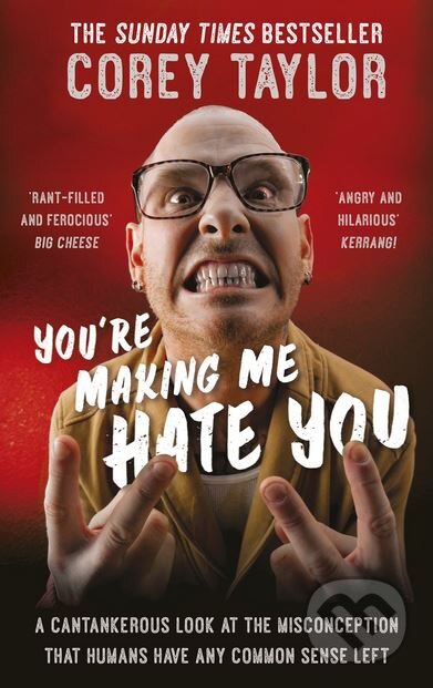 Kniha: You're Making Me Hate You (Corey Taylor). Ebury, 2016 Kniha: You're Making Me Hate You (Corey Taylor). Ebury, 2016