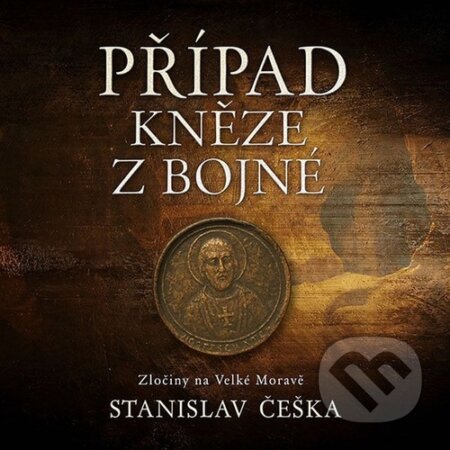 Audiokniha: Případ kněze z Bojné (Stanislav Češka). Tympanum, 2025 Audiokniha: Případ kněze z Bojné (Stanislav Češka). Tympanum, 2025