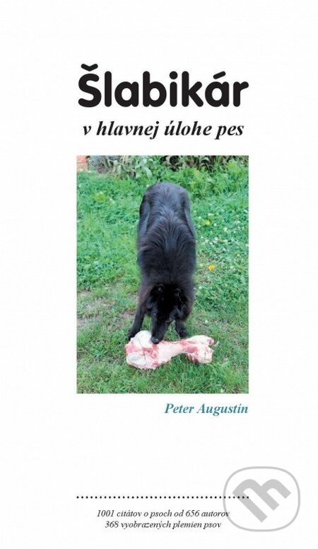 Kniha: Šlabikár – v hlavnej úlohe pes (Peter Augustín). Peter Augustín, 2025 Kniha: Šlabikár – v hlavnej úlohe pes (Peter Augustín). Peter Augustín, 2025