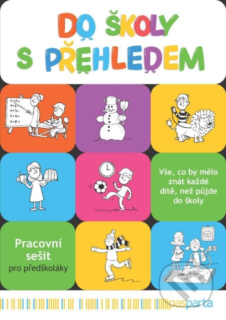 Kniha: Do školy s přehledem - Pracovní sešit pro předškoláky (Ivana Vlková). Pasparta, 2025 Kniha: Do školy s přehledem - Pracovní sešit pro předškoláky (Ivana Vlková). Pasparta, 2025