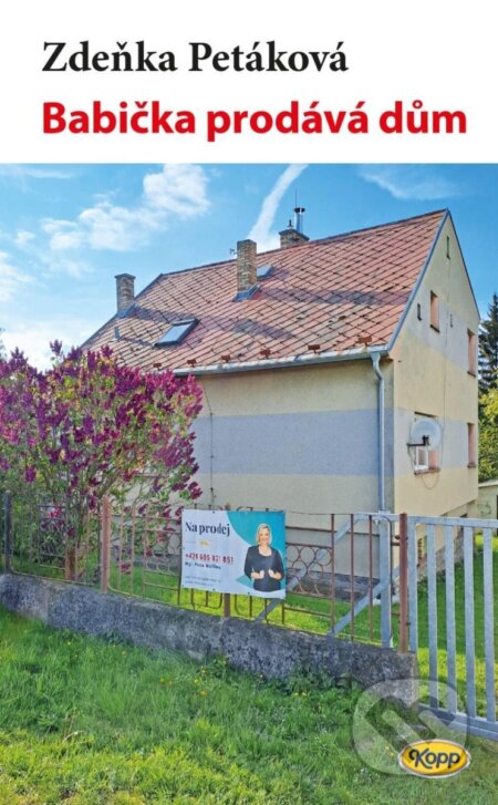 Kniha: Babička prodává dům (Zdeňka Petáková). Kopp, 2025 Kniha: Babička prodává dům (Zdeňka Petáková). Kopp, 2025