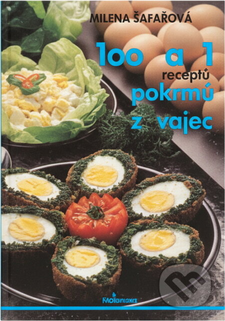 Kniha: 100 a 1 pokrmů z vajec (Eva Šafářová). Merkur, 1993 Kniha: 100 a 1 pokrmů z vajec (Eva Šafářová). Merkur, 1993