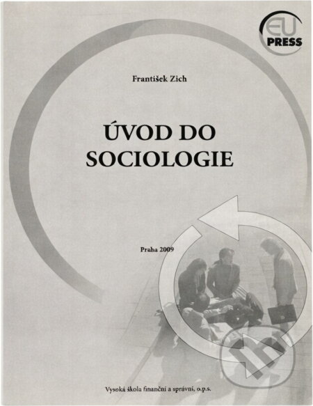 Kniha: Úvod do sociologie (František Zich). Vysoká škola finanční a správní, 2003 Kniha: Úvod do sociologie (František Zich). Vysoká škola finanční a správní, 2003
