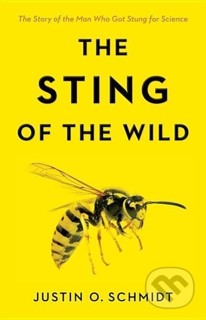 Kniha: The Sting of the Wild (Justin O Schmidt). Johns Hopkins University, 2016 Kniha: The Sting of the Wild (Justin O Schmidt). Johns Hopkins University, 2016