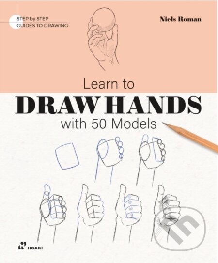 Kniha: Learn To Draw Hands With 50 Models (Niels Roman). , 2025 Kniha: Learn To Draw Hands With 50 Models (Niels Roman). , 2025