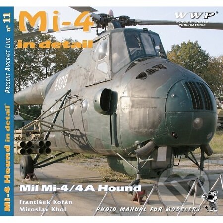 Kniha: Mi-4 in detail (František Kořán). WWP Rak, 2004 Kniha: Mi-4 in detail (František Kořán). WWP Rak, 2004