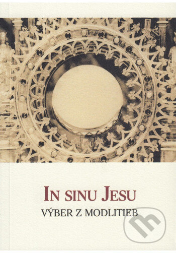 Kniha: In Sinu Jesu - Výber z modlitieb (2. vydanie) (Hesperion). Hesperion, 2019 Kniha: In Sinu Jesu - Výber z modlitieb (2. vydanie) (Hesperion). Hesperion, 2019