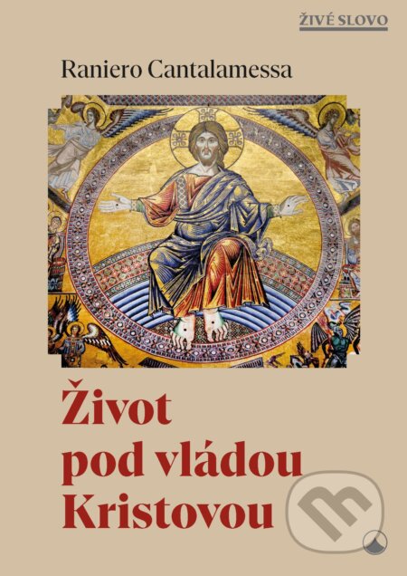 E-kniha: Život pod vládou Kristovou (Raniero Cantalamessa). Karmelitánské nakladatelství, 2025 E-kniha: Život pod vládou Kristovou (Raniero Cantalamessa). Karmelitánské nakladatelství, 2025