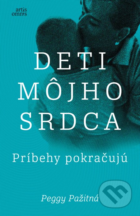 Kniha: Deti môjho srdca - Príbehy pokračujú (Peggy Pažitná). Artis Omnis, 2025 Kniha: Deti môjho srdca - Príbehy pokračujú (Peggy Pažitná). Artis Omnis, 2025