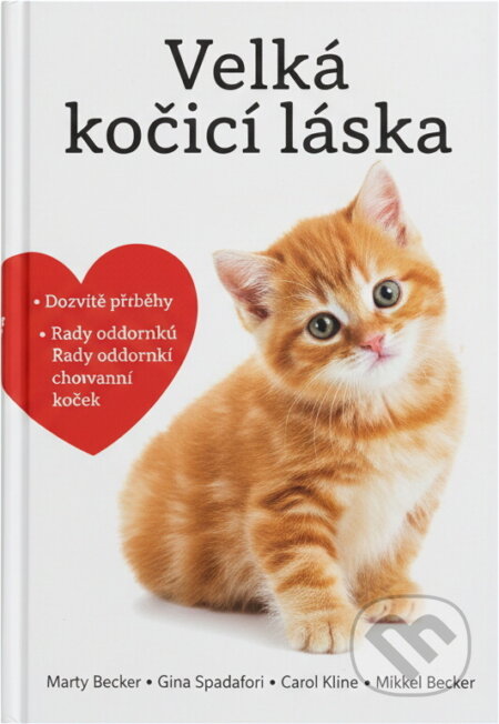 Kniha: Velká kočičí láska : příběhy, rady a úžasné fotografie kočičích bytostí (Marty Becker, Gina Spadafori, Carol Kline a Mikkel Becker). Práh, 2011 Kniha: Velká kočičí láska : příběhy, rady a úžasné fotografie kočičích bytostí (Marty Becker, Gina Spadafori, Carol Kline a Mikkel Becker). Práh, 2011