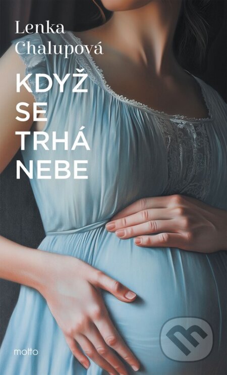 Kniha: Když se trhá nebe (Lenka Chalupová). Motto, 2025 Kniha: Když se trhá nebe (Lenka Chalupová). Motto, 2025