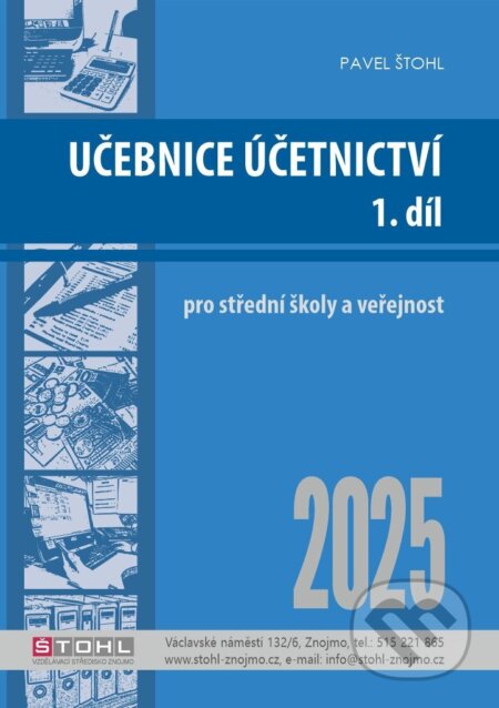 Kniha: Učebnice Účetnictví I. díl 2025 (Pavel Štohl). Štohl - Vzdělávací středisko Znojmo, 2025 Kniha: Učebnice Účetnictví I. díl 2025 (Pavel Štohl). Štohl - Vzdělávací středisko Znojmo, 2025