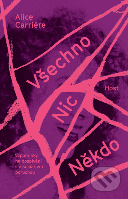 E-kniha: Všechno/Nic/Někdo (Alice Carriere). Host, 2025 E-kniha: Všechno/Nic/Někdo (Alice Carriere). Host, 2025