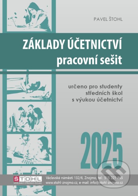 Kniha: Základy účetnictví - pracovní sešit 2025 (Pavel Štohl). Štohl - Vzdělávací středisko Znojmo, 2025 Kniha: Základy účetnictví - pracovní sešit 2025 (Pavel Štohl). Štohl - Vzdělávací středisko Znojmo, 2025