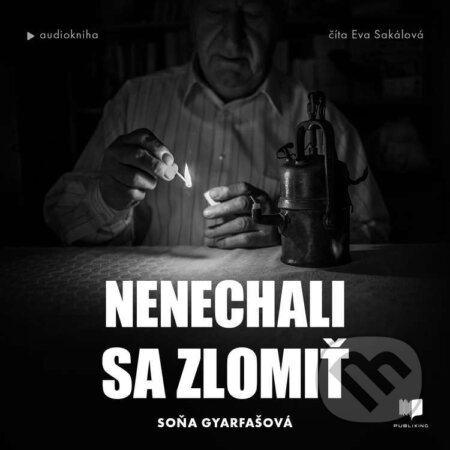 Audiokniha: Nenechali sa zlomiť (Soňa Gyarfašová). Publixing a Ikar, 2025 Audiokniha: Nenechali sa zlomiť (Soňa Gyarfašová). Publixing a Ikar, 2025